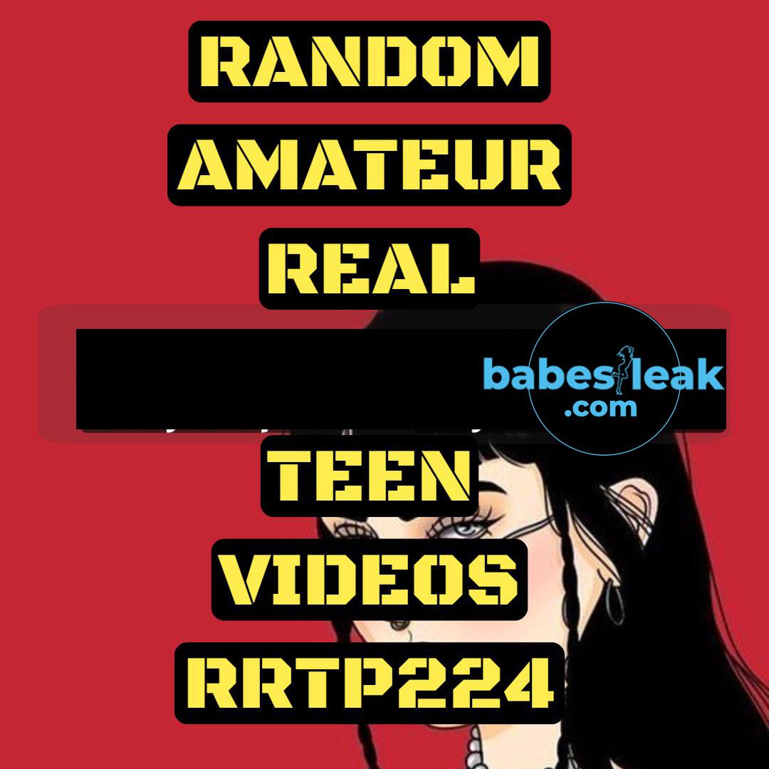 Random Real Amateur Teen Videos Pack Rrtp224 Onlyfans Leaks Snapchat Leaks Statewins Leaks